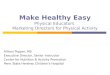 Make Healthy Easy Physical Educators Marketing Directors for Physical Activity Allison Topper, MS Executive Director, Senior Instructor Center for Nutrition