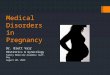Medical Disorders in Pregnancy Dr. Brett Vair Obstetrics & Gynecology Family Medicine Academic Half-Day August 20, 2015
