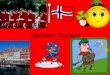 Northern Europe. Countries of Northern Europe United Kingdom Ireland Nordic Countries- Denmark, Sweden, Finland, Iceland, Norway