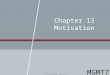 Chapter 13 Motivation © 2015 Cengage Learning MGMT7