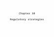 Chapter 10 Regulatory strategies. Like motor traffic, metabolic pathways flow more efficiently when regulated by signals