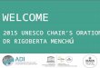 2015 UNESCO CHAIR’S ORATION DR RIGOBERTA MENCH ú WELCOME