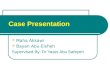 Case Presentation  Maha Akkawi  Bayan Abu-Eisheh Supervised By: Dr Yaser Abu Safeyeh