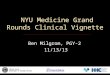 NYU Medicine Grand Rounds Clinical Vignette Ben Milgrom, PGY-2 11/13/13 U NITED S TATES D EPARTMENT OF V ETERANS A FFAIRS