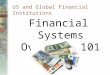 US and Global Financial Institutions Financial Systems Overview 101