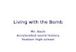 Living with the Bomb Mr. Bach Accelerated world history Hudson high school