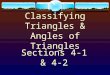 Classifying Triangles & Angles of Triangles Sections 4-1 & 4-2