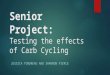 Senior Project: Testing the effects of Carb Cycling JESSICA TONDREAU AND SHANNON PIERCE