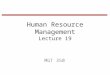 Human Resource Management Lecture 19 MGT 350. Last Lecture Costs of Providing Employee Benefits Legally Required Benefits Social Security Unemployment