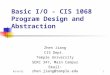 Basic I/O - CIS 1068 Program Design and Abstraction Zhen Jiang CIS Dept. Temple University SERC 347, Main Campus Email: zhen.jiang@temple.edu 110/1/2015