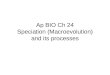 Ap BIO Ch 24 Speciation (Macroevolution) and its processes