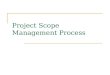 Project Scope Management Process. 2 What is Project Scope Management? Scope refers to all the work involved in creating the products of the project and