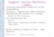CS 8751 ML & KDDSupport Vector Machines1 Support Vector Machines (SVMs) Learning mechanism based on linear programming Chooses a separating plane based