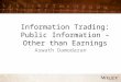 Information Trading: Public Information – Other than Earnings Aswath Damodaran