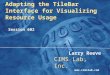 1 Adapting the TileBar Interface for Visualizing Resource Usage Session 602 Adapting the TileBar Interface for Visualizing Resource Usage Session 602 Larry