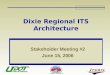 Dixie Regional ITS Architecture Stakeholder Meeting #2 June 15, 2006