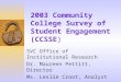 2003 Community College Survey of Student Engagement (CCSSE) SVC Office of Institutional Research Dr. Maureen Pettitt, Director Ms. Leslie Croot, Analyst