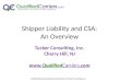 Confidential and proprietary information of Tucker Consulting, Inc. Shipper Liability and CSA: An Overview Tucker Consulting, Inc. Cherry Hill, NJ 