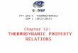 PTT 201/4 THERMODYNAMICS SEM 1 (2013/2014) 1. 2 Objectives Develop the Maxwell relations, which form the basis for many thermodynamic relations. Develop