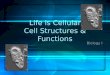 Life is Cellular Cell Structures & Functions Biology I