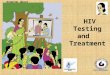 1 Knowing about HIV/AIDS and Role of Anganwadi Workers HIV Testing and Treatment