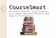 CourseSmart By: Brett Boliver, Tyler DiBella, Lynn Judge, Marilena Mitkonis and Despina Tsatsopoulos
