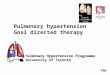 Pulmonary hypertension Goal directed therapy Pulmonary Hypertension Programme University of Toronto FMD