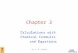 Dr. S. M. Condren Chapter 3 Calculations with Chemical Formulas and Equations