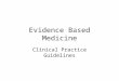 Evidence Based Medicine Clinical Practice Guidelines