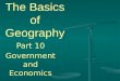 The Basics of Geography Part 10 Government and Economics