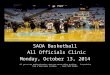 SAOA Basketball All Officials Clinic Monday, October 13, 2014 “If you’re not making mistakes, then you’re not doing anything. I’m positive that a doer