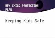 RFK CHILD PROTECTION PLAN Keeping Kids Safe. CPP - CHILD PROTECTION PROGRAM Major Christian Camping Organization discovered two molesters. This Org. in
