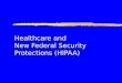 Healthcare and New Federal Security Protections (HIPAA)