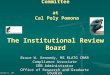 Human Subjects Protection Committee at Cal Poly Pomona The Institutional Review Board Bruce W. Kennedy, MS RLATG CMAR Compliance Associate IRB Administrator