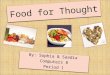 Food for Thought By: Sophia & Saadia Computers 8 Period 1 By: Sophia & Saadia Computers 8 Period 1