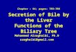 Secretion of Bile by the Liver Functions of the Biliary Tree Mohammed Alzoghaibi, Ph.D zzoghaibi@gmail.com Chapter : 64; pages: 783-786