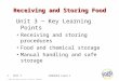 1 © 2002 and 2006 Province of British Columbia FOODSAFE Level 1 Receiving and Storing Food Unit 3 ─ Key Learning Points Receiving and storing procedures