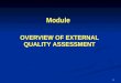 1 Module OVERVIEW OF EXTERNAL QUALITY ASSESSMENT