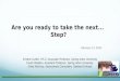 Are you ready to take the next... Step? February 13, 2015 Kristine Gullen, Ph.D. Associate Professor, Spring Arbor University Tovah Sheldon, Assistant