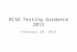 RCSD Testing Guidance 2013 February 20, 2013. Goals Provide clarity regarding format and content of 2013 NYS Math Exams Discuss content emphases and impact