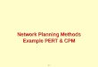 3-1 Network Planning Methods Example PERT & CPM Network Planning Methods Example PERT & CPM