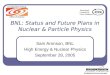 Brookhaven Science Associates Office of Science U.S. Department of Energy BNL: Status and Future Plans in Nuclear & Particle Physics Sam Aronson, BNL High