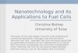 Nanotechnology and its Applications to Fuel Cells Christina Bishop University of Tulsa Two types of fuel cells appear to be the most promising for commercial