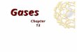 Gases Chapter 13. Solids, liquids, and Gases Chapter 132 Compare the position and motion of the three states of matter