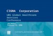 CIGNA Corporation UBS Global Healthcare Services Conference All Rights Reserved. These materials may not be reproduced, in whole or in part, without the