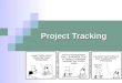 Project Tracking. Questions... Why should we track a project that is underway? What aspects of a project need tracking?