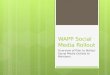 WAPP Social Media Rollout Overview of Plan to Rollout Social Media Outlets to Members