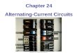 Chapter 24 Alternating-Current Circuits. Units of Chapter 24 Alternating Voltages and Currents Capacitors in AC Circuits RC Circuits Inductors in AC Circuits