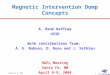 ARR/April 8, 2008 1 Magnetic Intervention Dump Concepts A. René Raffray UCSD With contributions from: A. E. Robson, D. Rose and J. Sethian HAPL Meeting