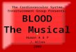 The Cardiovascular System Entertainment Group Presents: BLOOD The Musical Human A & P J.Allen 2009